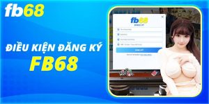 Các lưu ý quan trọng khi đăng ký Fb68